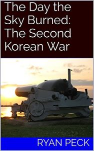 Baixar The Day the Sky Burned:  The Second Korean War (English Edition) pdf, epub, eBook