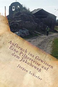 Baixar Aufbruch ins Gewissen – Eine Pilgerreise auf dem Jakobsweg (German Edition) pdf, epub, eBook