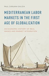 Baixar Mediterranean Labor Markets in the First Age of Globalization: An Economic History of Real Wages and Market Integration pdf, epub, eBook