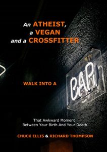 Baixar AN ATHEIST, A VEGAN AND A CROSSFITTER WALK INTO A BAR…: That Awkward Moment  Between Your Birth And Your Death (English Edition) pdf, epub, eBook