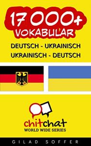Baixar 17000+ Deutsch – Ukrainisch Ukrainisch – Deutsch Vokabular (Geplauder Weltweit) (German Edition) pdf, epub, eBook