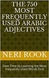 Baixar The 750 Most Frequently Used Arabic Adjectives: Save Time by Learning the Most Frequently Used Words First (English Edition) pdf, epub, eBook
