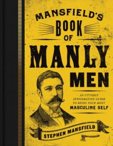 Baixar Mansfield’s Book of Manly Men: An Utterly Invigorating Guide to Being Your Most Masculine Self pdf, epub, eBook