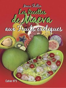Baixar Les recettes de Maeva aux fruits exotiques (Les recettes de Maeva Shelton t. 5) (French Edition) pdf, epub, eBook