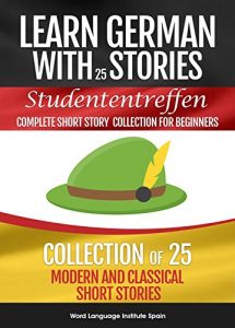 Baixar Learn German with Stories: Studententreffen Complete Short Story Collection for Beginners: Collection of 25 Modern and Classic Short Stories (English Edition) pdf, epub, eBook