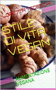 Baixar STILE DI VITA VEGAN: ALIMENTAZIONE VEGANA (Italian Edition) pdf, epub, eBook