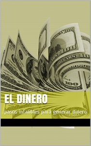 Baixar el dinero: pasos infalibles para generar dinero (Spanish Edition) pdf, epub, eBook