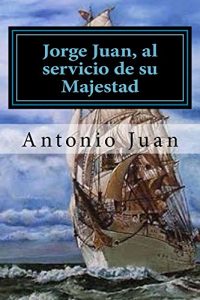 Baixar Jorge Juan, al servicio de su Majestad (Spanish Edition) pdf, epub, eBook