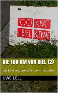 Baixar Die 100 km von Biel (2): Wie ich erneut versuchte, 100 km zu laufen (German Edition) pdf, epub, eBook