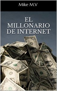 Baixar EL MILLONARIO DE INTERNET (Spanish Edition) pdf, epub, eBook