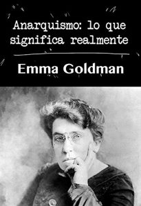 Baixar Anarquismo: lo que significa realmente (Spanish Edition) pdf, epub, eBook