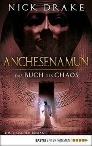 Baixar Anchesenamun – Das Buch des Chaos: Historischer Roman (German Edition) pdf, epub, eBook