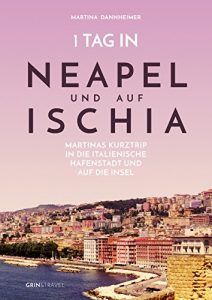 Baixar 1 Tag in Neapel und auf Ischia: Martinas Kurztrip in die italienische Hafenstadt und auf die Insel pdf, epub, eBook