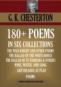 Baixar 180+ POEMS IN SIX COLLECTIONS. THE WILD KNIGHT AND OTHER POEMS, THE BALLAD OF THE WHITE HORSE, WINE, WATER, AND SONG, POEMS, THE BALLAD OF ST. BARBARA … Collection Book 1139) (English Edition) pdf, epub, eBook