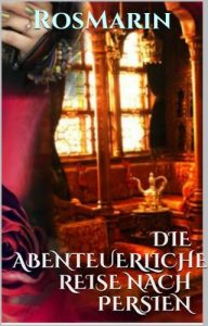 Baixar Die abenteuerliche Reise nach Persien: Kurzroman (German Edition) pdf, epub, eBook