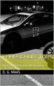 Baixar Fahrschulstory – die ganze Story: Kurzgeschichten aus dem Fahrschulwagen (Fahrschulstory – Kurgeschichten aus dem Fahrschulwagen 6) (German Edition) pdf, epub, eBook