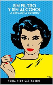 Baixar SIN FILTRO Y SIN ALCOHOL: La gracia en lo cotidiano (Spanish Edition) pdf, epub, eBook