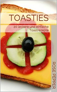 Baixar Toasties: 20 leckere und einfache Toastrezepte (German Edition) pdf, epub, eBook