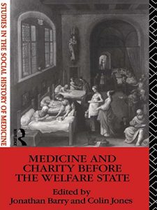 Baixar Medicine and Charity Before the Welfare State (Studies in the Social History of Medicine) pdf, epub, eBook