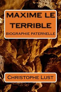 Baixar maxime le terrible: Biographie paternelle (French Edition) pdf, epub, eBook