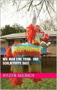 Baixar Wie man eine Trink- und Schlafpuppe baut (German Edition) pdf, epub, eBook