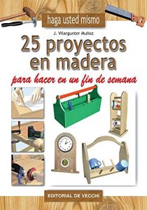 Baixar 25 proyectos en madera para hacer en un fin de semana pdf, epub, eBook
