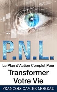 Baixar PNL: Le Plan d’Action Complet Pour Transformer Votre Vie (French Edition) pdf, epub, eBook