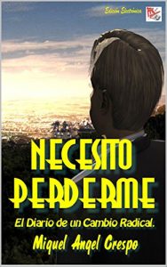 Baixar Necesito Perderme: El Diario de un Cambio Radical… (Spanish Edition) pdf, epub, eBook