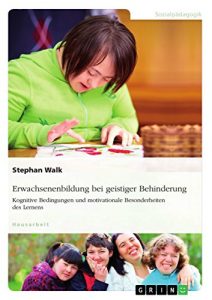 Baixar Erwachsenenbildung bei geistiger Behinderung. Kognitive Bedingungen und motivationale Besonderheiten des Lernens pdf, epub, eBook