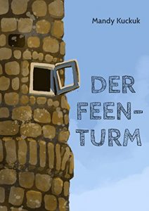 Baixar Der Feenturm: Ein Jugendroman (basierend auf einer wahren Geschichte) (German Edition) pdf, epub, eBook