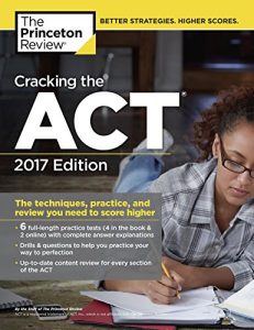 Baixar Cracking the ACT with 6 Practice Tests, 2017 Edition: The Techniques, Practice, and Review You Need to Score Higher (College Test Preparation) pdf, epub, eBook