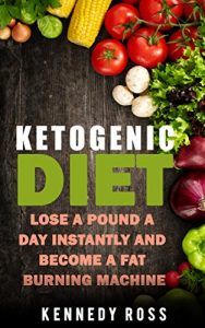 Baixar KETOGENIC DIET: Lose A Pound A Day Instantly And Become A Fat Burning Machine (English Edition) pdf, epub, eBook