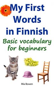 Baixar My First Words in Finnish: Basic vocabulary for beginners (Learn Finnish Book 1) (English Edition) pdf, epub, eBook