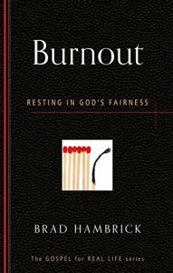Baixar Burnout: Resting in God’s Fairness (The Gospel for Real Life) (English Edition) pdf, epub, eBook