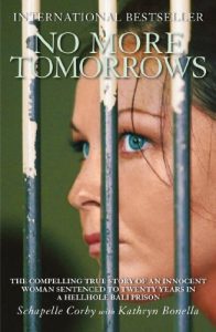 Baixar No More Tomorrows: The Compelling True Story of an Innocent Woman Sentenced to Twenty Years in a Hellhole Bali Prison pdf, epub, eBook