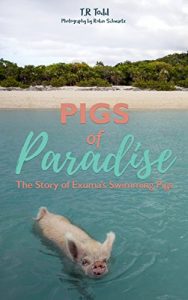Baixar Pigs of Paradise: The story of Exuma’s Swimming Pigs (English Edition) pdf, epub, eBook
