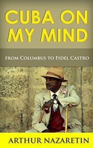 Baixar Cuba: Cuba On My Mind: Cuba From Columbus To Fidel Castro (Cuba, Fidel Castro, Cuba straits, Cuba travel guide, Cuban missile crisis, Havana storm, Havana bay) (English Edition) pdf, epub, eBook