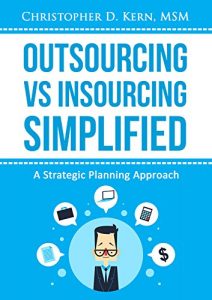 Baixar Outsourcing vs. Insourcing Simplified : A Strategic Planning Approach (English Edition) pdf, epub, eBook