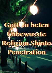 Baixar Gott zu beten Unbewusste Religion Shinto Penetration (German Edition) pdf, epub, eBook
