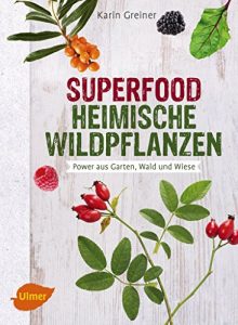 Baixar Superfood Heimische Wildpflanzen: Power aus Garten, Wald und Wiese (German Edition) pdf, epub, eBook