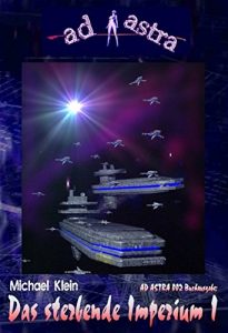 Baixar AD ASTRA 002 Buchausgabe: Das sterbende Imperium I: Erster Teil des neuen Zweiteilers! (German Edition) pdf, epub, eBook