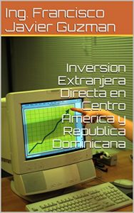 Baixar Inversion Extranjera Directa en Centro America y Republica Dominicana (Spanish Edition) pdf, epub, eBook