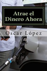 Baixar Atrae el Dinero Ahora (Spanish Edition) pdf, epub, eBook