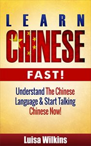 Baixar Chinese: Learn Chinese Fast! Understand The Chinese Language And Start Talking Chinese Now (Chinese, Learn Chinese, Mandarin, Asian, Foreign Languages) (English Edition) pdf, epub, eBook