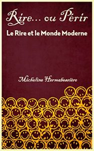 Baixar RIRE OU PERIR: Le Rire et le Monde Moderne (French Edition) pdf, epub, eBook