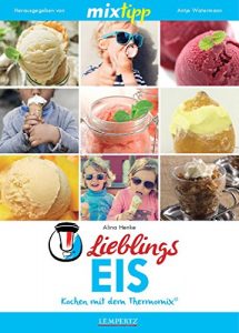 Baixar MIXtipp Lieblings-Eis: Kochen mit dem Thermomix TM5 und TM31 (German Edition) pdf, epub, eBook