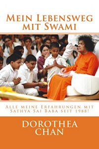 Baixar Mein Lebensweg mit Swami: Alle meine Erfahrungen mit Sathya Sai Baba seit 1988! (German Edition) pdf, epub, eBook