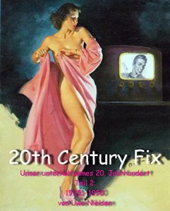 Baixar 20th Century Fix – Unser unterhaltsames Jahrhundert – Teil II: 1925 – 1950: Eine Geschichte der Unterhaltung im 20. Jahrhundert (German Edition) pdf, epub, eBook