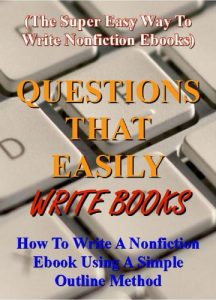 Baixar Questions That Easily Write Books: How to write a nonfiction ebook using a simple outline method (The super easy way to write nonfiction ebooks) (How to … Book and Sell It Series 5) (English Edition) pdf, epub, eBook