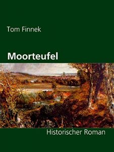 Baixar Moorteufel: Historischer Roman (Moor-Trilogie 1) (German Edition) pdf, epub, eBook